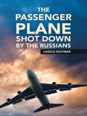 cover image of The Passenger Plane Shot Down by the Russians